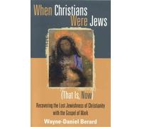 Wayne-Danie Berard When Christians Were Jews (That Is, Now) (Tascabile)