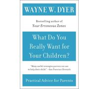 Wayne Dr. Dyer What Do You Really Want For Your Children? (Tascabile)