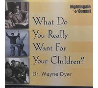 Wayne Dyer What Do You Really Want for Your Children (CD)