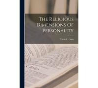 Wayne E Oates The Religious Dimensions Of Personality (Tascabile)