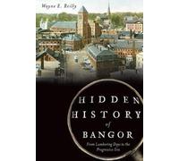 Wayne E. Reilly Hidden History of Bangor (Tascabile)