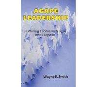 Wayne E Smith Agape Leadership (Copertina rigida)