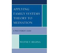 Wayne F. Regina Applying Family Systems Theory to Mediation (Tascabile)