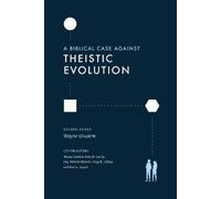 Wayne Grudem A Biblical Case against Theistic Evolution (Tascabile)