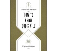 Wayne Grudem What the Bible Says about How to Know God's Will (Tascabile)
