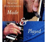 Wayne Henderson - Made & Played