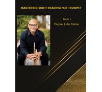 Wayne J Du Main Mastering Sight Reading for Trumpet. du Maine (Copertina rigida)