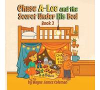 Wayne James Coleman Chase A-Lee And The Secret Under His Bed (Tascabile)