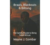 Wayne Joseph Go Braais, Blackouts & Biltong: The Satirical Guide to (Tascabile)