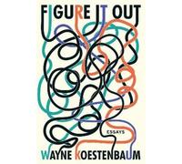Wayne Koestenbaum Figure It Out (Tascabile)