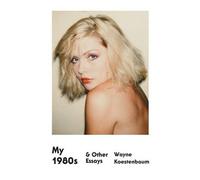 Wayne Koestenbaum My 1980s & Other Essays (Tascabile)
