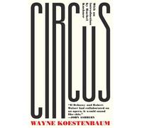 Wayne Koestenbaum Rachel Kushner Circus (Tascabile)