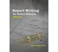 Wayne L Davis Ph D Report Writing for Police Officers (2nd Ed.) (Tascabile)
