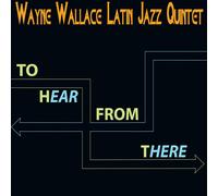 Wayne Latin Jazz Quintet Wallace To Hear from There (CD)