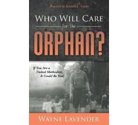 Wayne Lavender Who Will Care for the Orphan? (Tascabile)