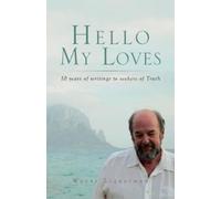 Wayne Liquorman Hello My Loves...10 years of writings to seekers of (Tascabile)