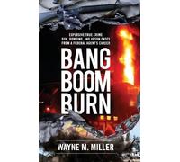 Wayne M Miller Bang Boom Burn (Copertina rigida) True Crime Investigations