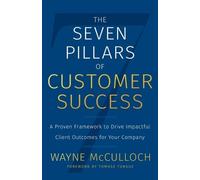 Wayne McCulloch The Seven Pillars of Customer Success (Tascabile)