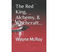Wayne McRoy The Red King, Alchemy, & Witchcraft... (Tascabile) Atr Transcripts