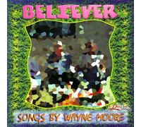 Wayne Moore - Believer