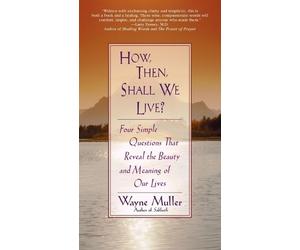 Wayne Muller How Then, Shall We Live? (Tascabile)