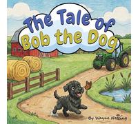 Wayne Netting The Tale of Bob the Dog (Tascabile)