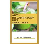 Wayne Palmer Rnd Anti-Inflammation Diet Smoothies (Tascabile)