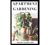 Wayne Palmer Rnd Apartment Gardening Book Guide (Tascabile)