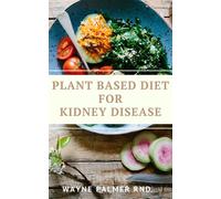 Wayne Palmer Rnd Plant Based Diet for Kidney Diseases (Tascabile)