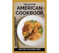 Wayne Palmer Rnd The Native American Cookbook (Tascabile)