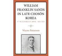 Wayne Patterson William Franklin Sands in Late Choson Korea (Copertina rigida)