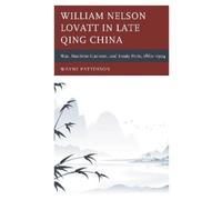 Wayne Patterson William Nelson Lovatt in Late Qing China (Copertina rigida)