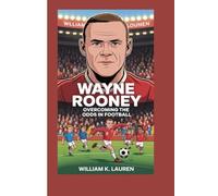 WAYNE ROONEY: OVERCOMING THE ODDS IN FOOTBALL