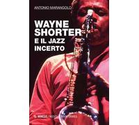 Wayne Shorter e il jazz incerto