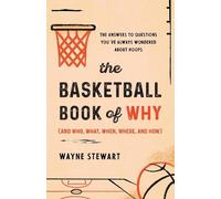 Wayne Stewart The Basketball Book of Why (and Who, What, When, Where (Tascabile)