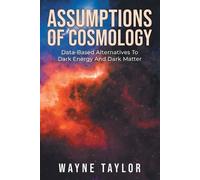 Wayne Taylor Assumptions Of Cosmology (Tascabile)