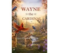 Wayne the Cardinal: a Story of Friendship and Spring