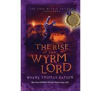 Wayne Thomas Batson The Rise of the Wyrm Lord (Tascabile)