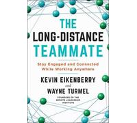 Wayne Turmel Kevin Eikenberry The Long-Distance Teammate (Tascabile)