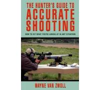Wayne Van Zwoll Hunter's Guide to Accurate Shooting (Tascabile)