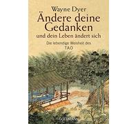 Wayne W. Dyer Ändere deine Gedanken - und dein Leben ändert sich: Di (Tascabile)