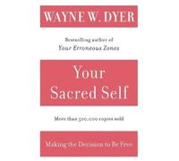 Wayne W. Dyer Dyer Wayne Your Sacred Self (Tascabile)