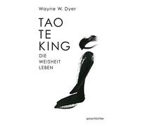 Wayne W. Dyer Tao Te King: Die Weisheit Leben (Tascabile)