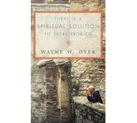 Wayne W. Dyer There Is A Spiritual Solution To Every Problem (Tascabile)