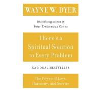 Wayne W Dyer There's a Spiritual Solution to Every Problem (Tascabile)
