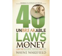 Wayne Wakefield 40 Unbreakable Laws of Money (Copertina rigida)