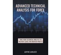Wayne Walker Advanced Technical Analysis For Forex (Tascabile)