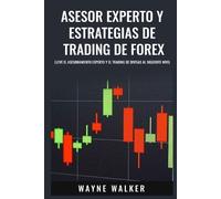 Wayne Walker Asesor Experto y Estrategias de Trading de Forex (Tascabile)