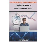 Wayne Walker Estrategias de Forex Probadas y Análisis Técnico Avanza (Tascabile)