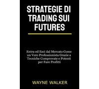 Wayne Walker Strategie di Trading sui Futures (Tascabile)